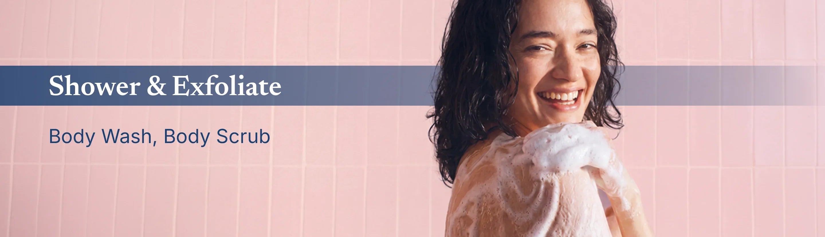 Shower & Exfoliate